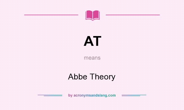 What does AT mean? It stands for Abbe Theory