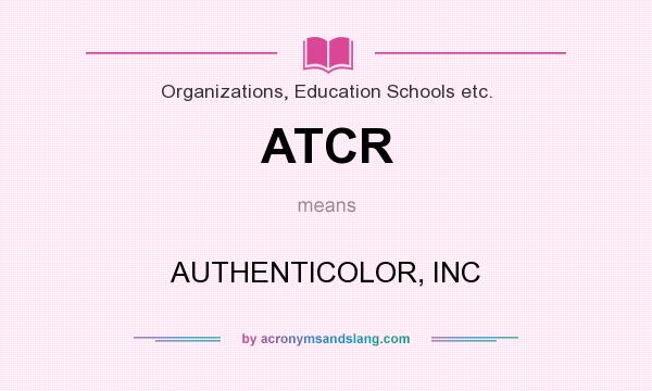 What does ATCR mean? It stands for AUTHENTICOLOR, INC