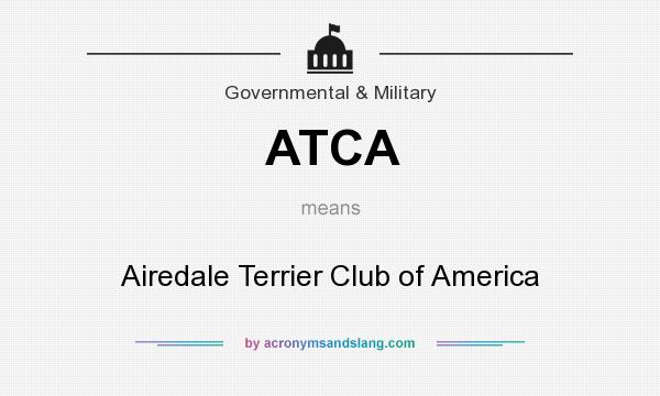What does ATCA mean? It stands for Airedale Terrier Club of America