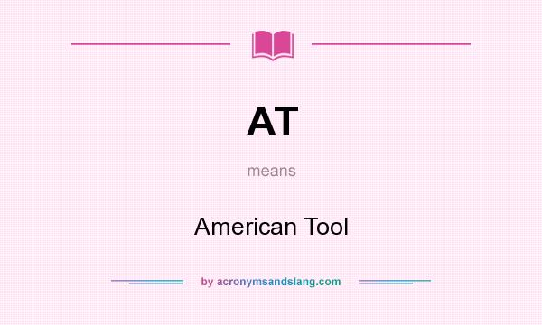 What does AT mean? It stands for American Tool