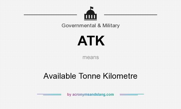 What does ATK mean? It stands for Available Tonne Kilometre