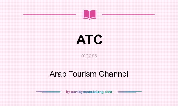 What does ATC mean? It stands for Arab Tourism Channel