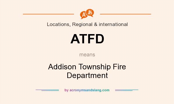 What does ATFD mean? It stands for Addison Township Fire Department