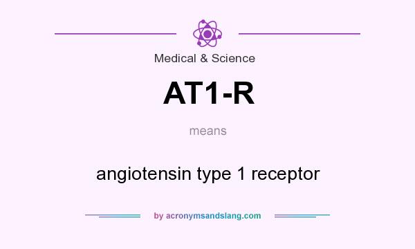 What does AT1-R mean? It stands for angiotensin type 1 receptor