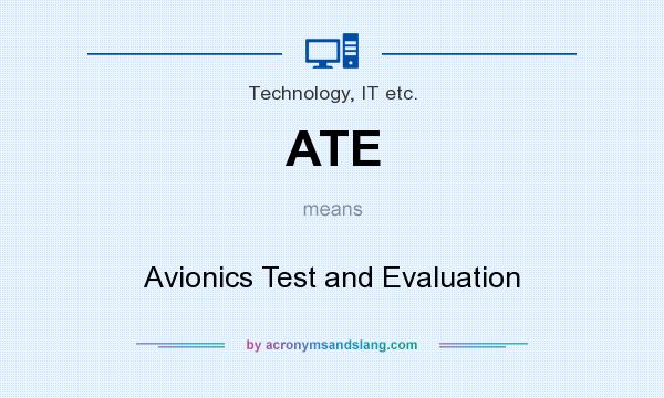 What does ATE mean? It stands for Avionics Test and Evaluation