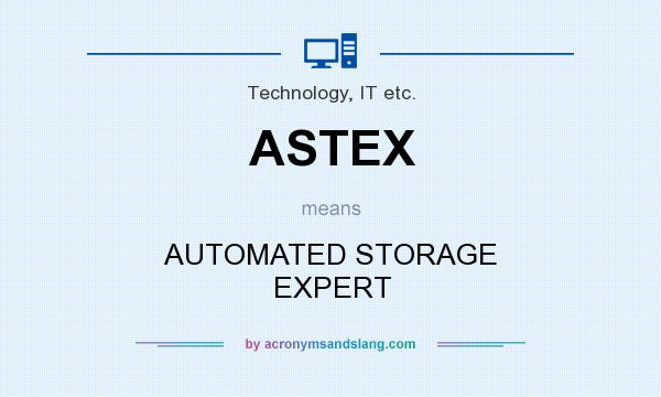 What does ASTEX mean? It stands for AUTOMATED STORAGE EXPERT