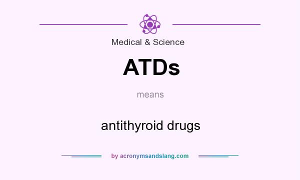 What does ATDs mean? It stands for antithyroid drugs