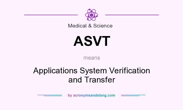 What does ASVT mean? It stands for Applications System Verification and Transfer