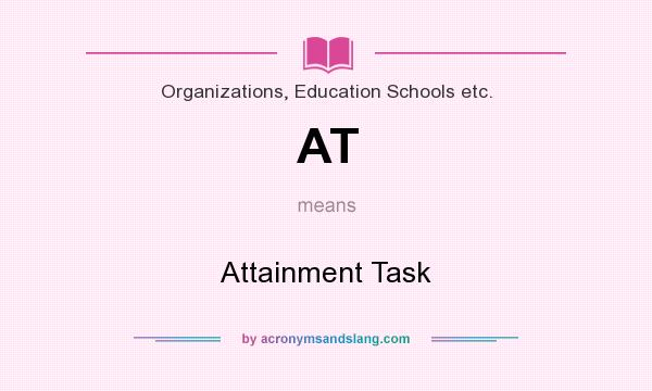 What does AT mean? It stands for Attainment Task