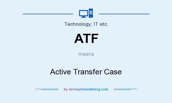 What does ATF mean? It stands for Active Transfer Case