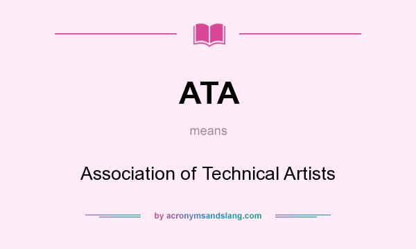What does ATA mean? It stands for Association of Technical Artists