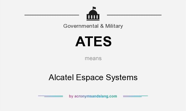 What does ATES mean? It stands for Alcatel Espace Systems