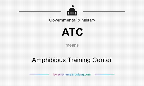 What does ATC mean? It stands for Amphibious Training Center