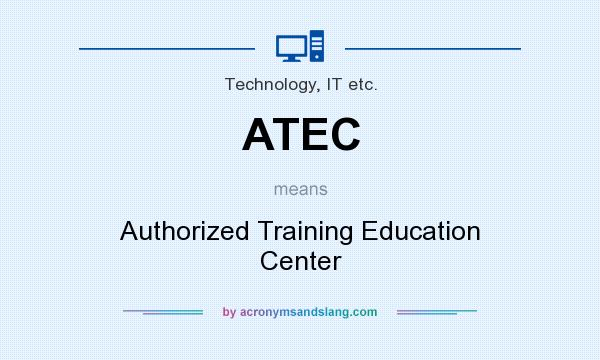 What does ATEC mean? It stands for Authorized Training Education Center