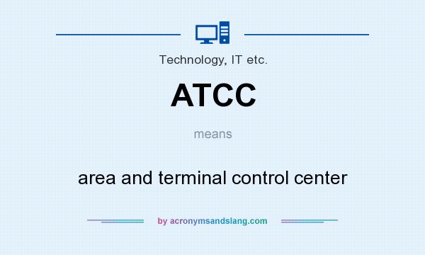 What does ATCC mean? It stands for area and terminal control center
