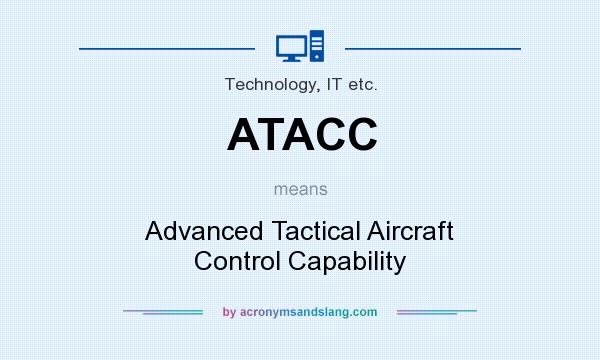 What does ATACC mean? It stands for Advanced Tactical Aircraft Control Capability