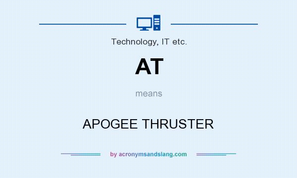 What does AT mean? It stands for APOGEE THRUSTER