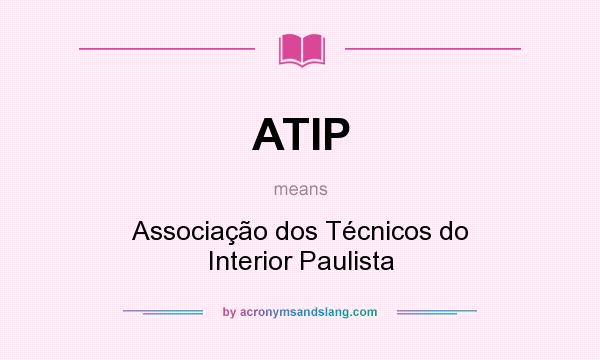 What does ATIP mean? It stands for Associação dos Técnicos do Interior Paulista