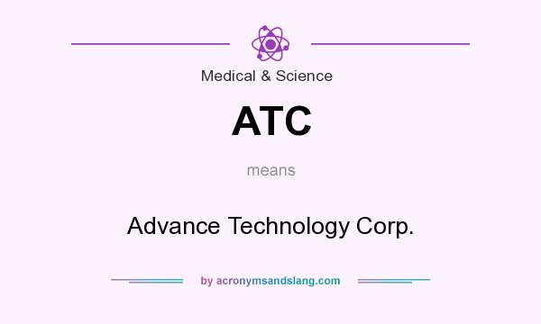 What does ATC mean? It stands for Advance Technology Corp.