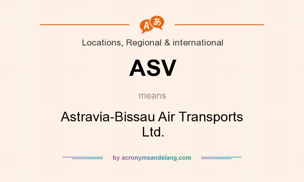 What does ASV mean? It stands for Astravia-Bissau Air Transports Ltd.