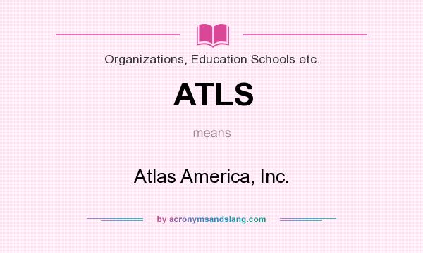 What does ATLS mean? It stands for Atlas America, Inc.
