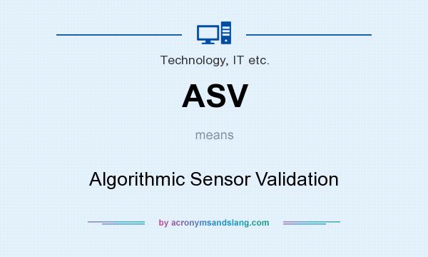 What does ASV mean? It stands for Algorithmic Sensor Validation