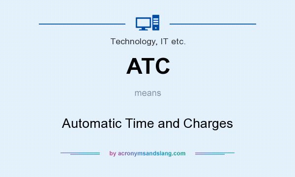 What does ATC mean? It stands for Automatic Time and Charges