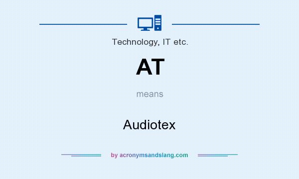 What does AT mean? It stands for Audiotex