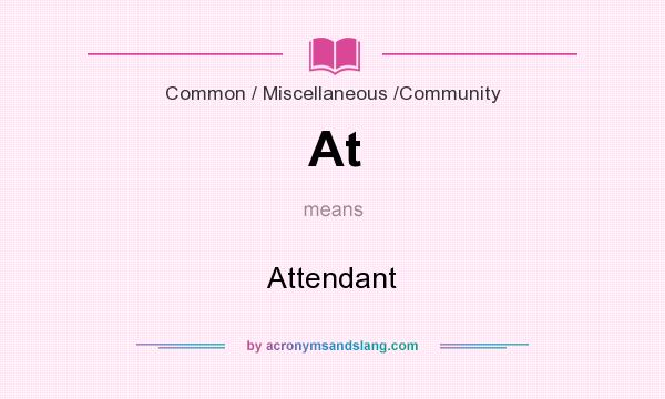 What does At mean? It stands for Attendant