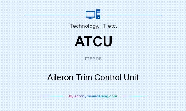 What does ATCU mean? It stands for Aileron Trim Control Unit