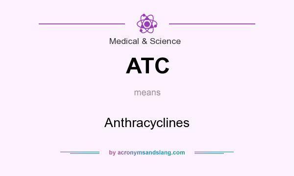 What does ATC mean? It stands for Anthracyclines