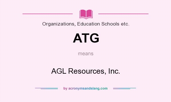 What does ATG mean? It stands for AGL Resources, Inc.