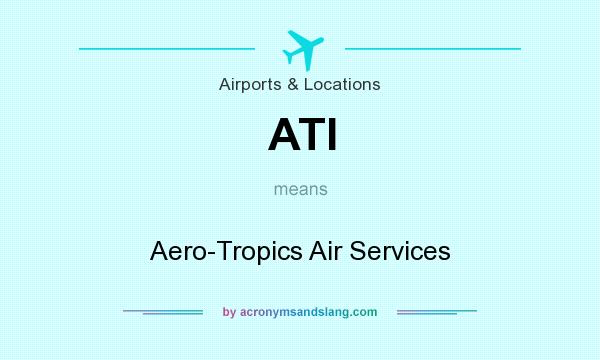 What does ATI mean? It stands for Aero-Tropics Air Services