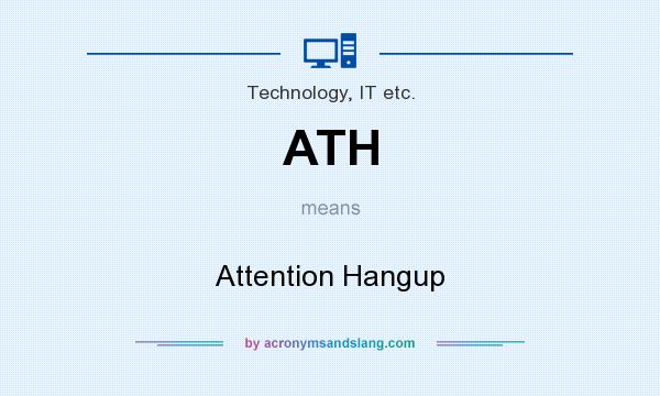 What does ATH mean? It stands for Attention Hangup