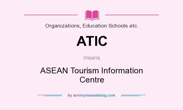 What does ATIC mean? It stands for ASEAN Tourism Information Centre
