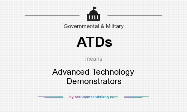 What does ATDs mean? It stands for Advanced Technology Demonstrators