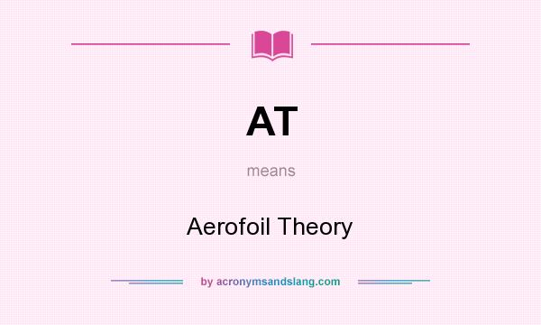 What does AT mean? It stands for Aerofoil Theory