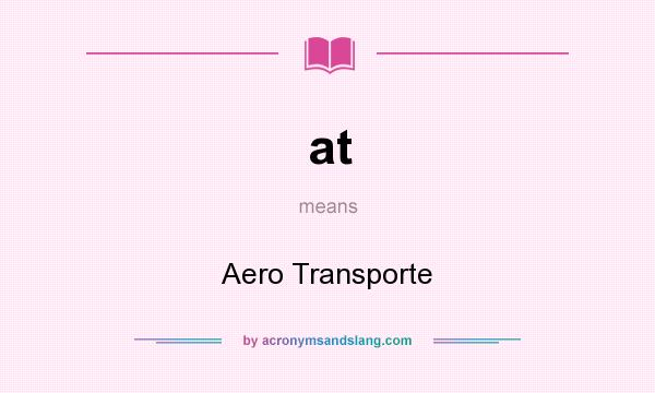 What does at mean? It stands for Aero Transporte