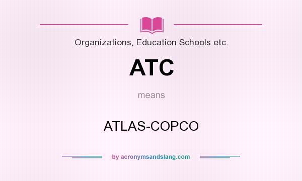 What does ATC mean? It stands for ATLAS-COPCO