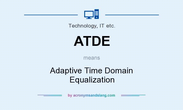 What does ATDE mean? It stands for Adaptive Time Domain Equalization