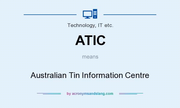 What does ATIC mean? It stands for Australian Tin Information Centre
