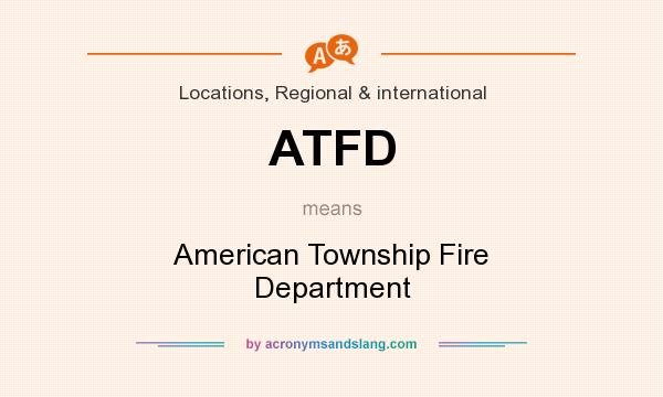 What does ATFD mean? It stands for American Township Fire Department