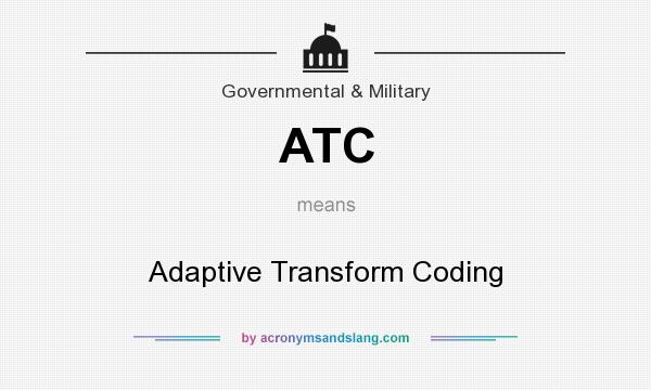 What does ATC mean? It stands for Adaptive Transform Coding