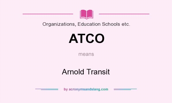 What does ATCO mean? It stands for Arnold Transit