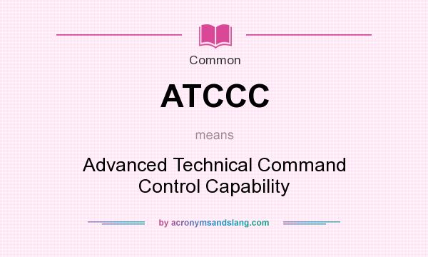 What does ATCCC mean? It stands for Advanced Technical Command Control Capability