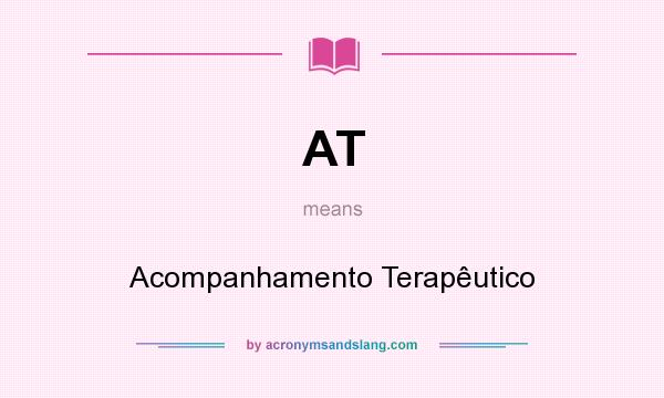 What does AT mean? It stands for Acompanhamento Terapêutico