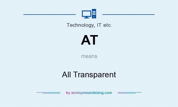What does AT mean? It stands for All Transparent