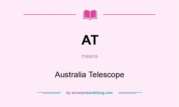 What does AT mean? It stands for Australia Telescope