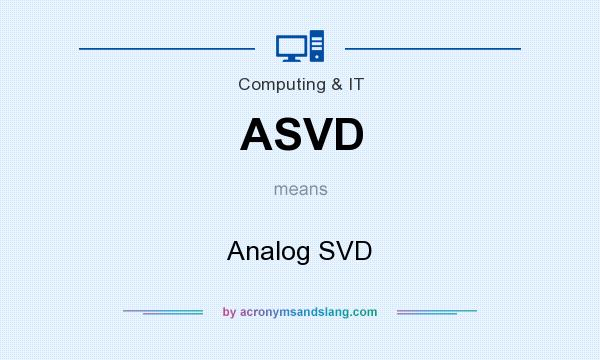 What does ASVD mean? It stands for Analog SVD