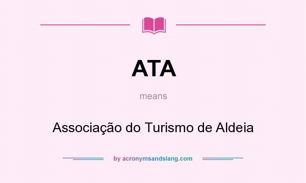 What does ATA mean? It stands for Associação do Turismo de Aldeia